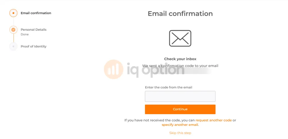 IQ Option email confirmation screen with a field for the code, a Continue button and a Skip this step link, next to a list showing Personal Details done and Proof of Identity next.